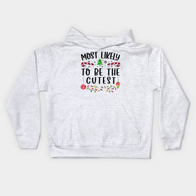 Most Likely To The Cutest Funny Christmas Vibes Kids Hoodie by cyberpunk art